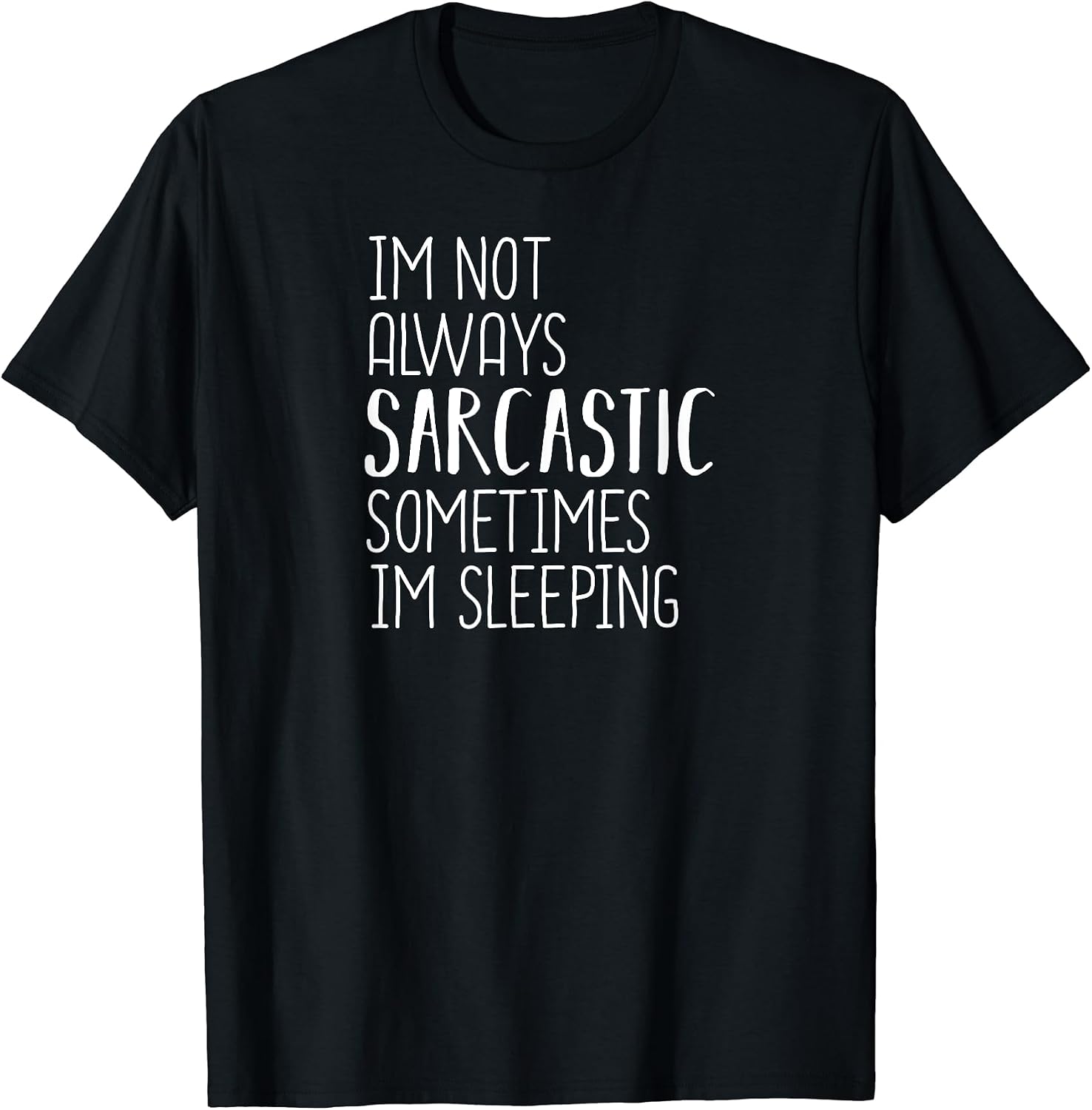 I'm Not Always Sarcastic Sometimes Sleeping, - Adult & Kids T-Shirts, Sweatshirts & Hoodies apparel design preview 1