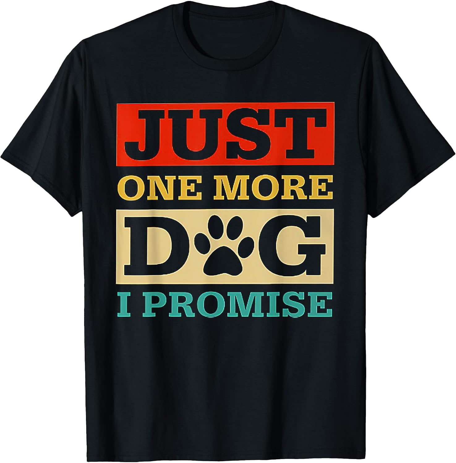 Just One More Dog I Promise Lover - Adult & Kids T-Shirts, Sweatshirts & Hoodies apparel design preview 1