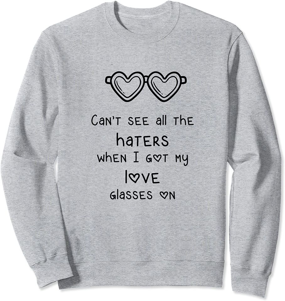 Can't See All the Haters, When I Got My Love Glasses - Adult & Kids T-Shirts, Sweatshirts & Hoodies apparel design preview 1