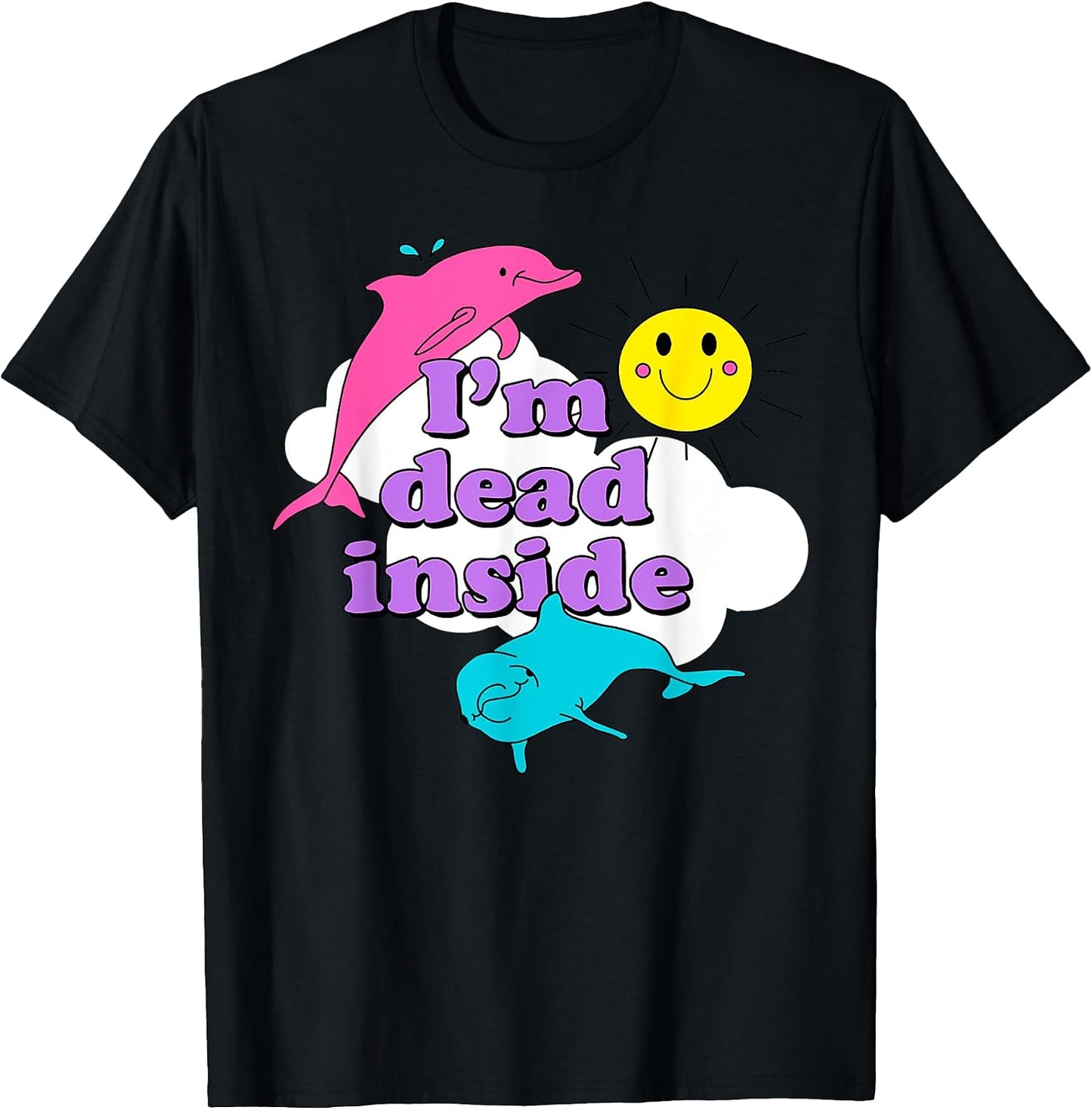 Funny Quote I'm Dead Inside Sunshine Dolphin Lover - Adult & Kids T-Shirts, Sweatshirts & Hoodies apparel design preview 1