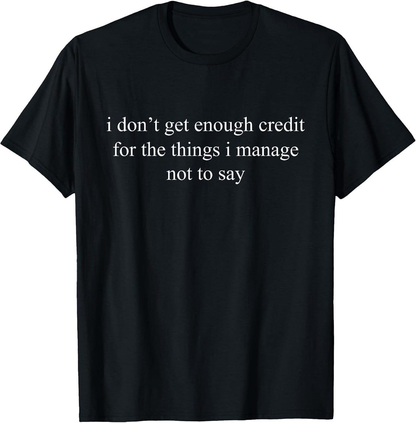 I Don't Get Enough Credit Sarcastic Hilarious - Adult & Kids T-Shirts, Sweatshirts & Hoodies apparel design preview 1