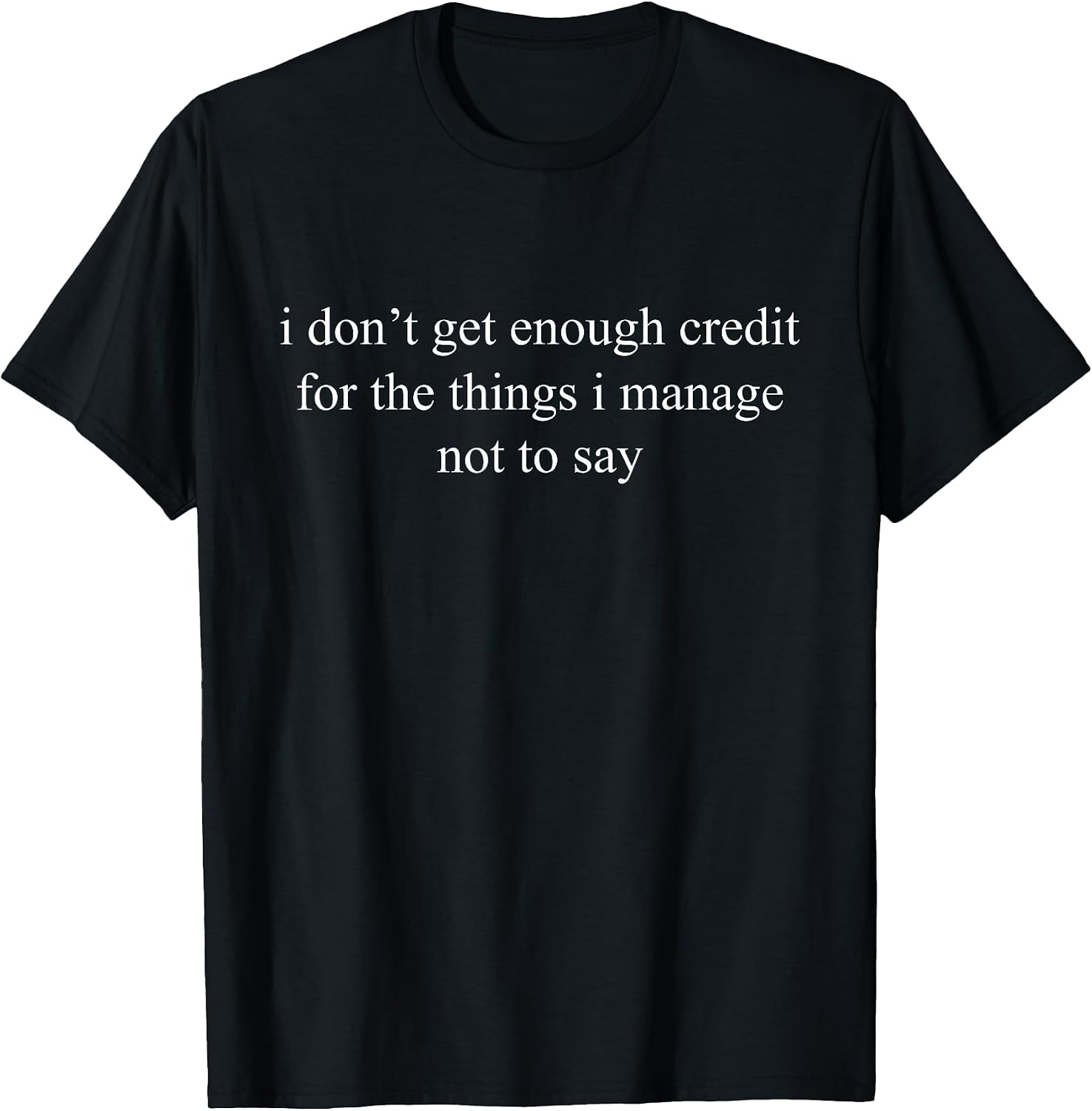 I Don't Get Enough Credit Sarcastic Hilarious - Adult & Kids T-Shirts, Sweatshirts & Hoodies apparel design preview 1