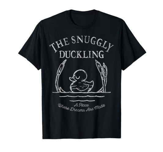 Fairy Tale Fan Shirt  Snuggly Duckling Dreams Sign Tee - T-Shirt, Sweatshirt, Hoodie