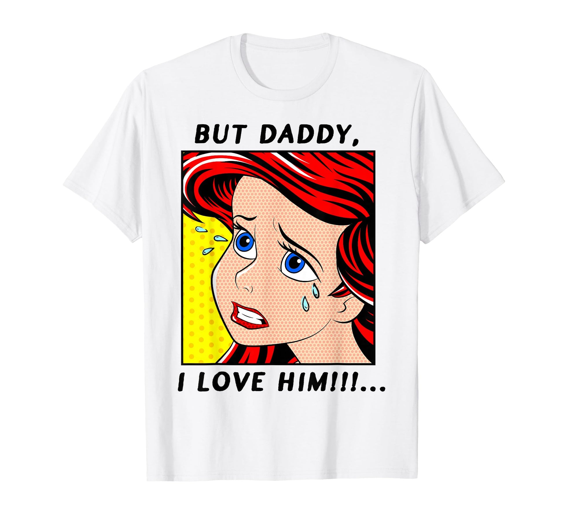 Mermaid Princess Fan Apparel  But Daddy I Love Him Comic Tee - T-Shirt, Sweatshirt, Hoodie