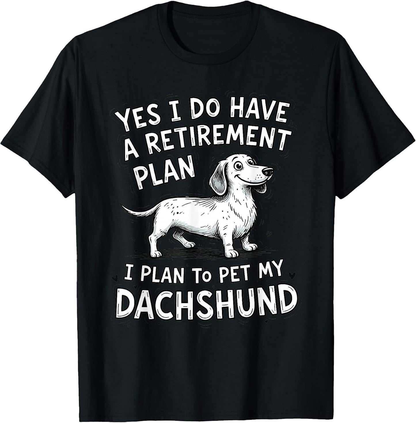 Dachshund Dog Owner Retirement Plan Pet My Weiner - Adult & Kids T-Shirts, Sweatshirts & Hoodies apparel design preview 1