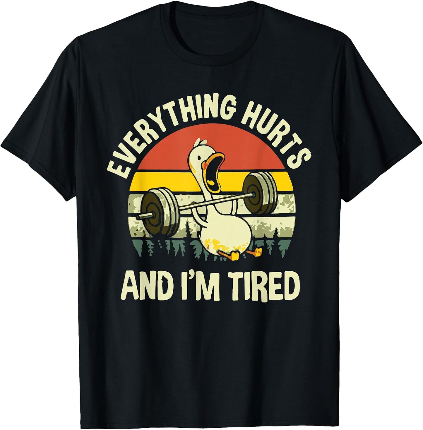 Everything Hurts And I'm Tired Duck - Adult & Kids T-Shirts, Sweatshirts & Hoodies apparel design preview 1