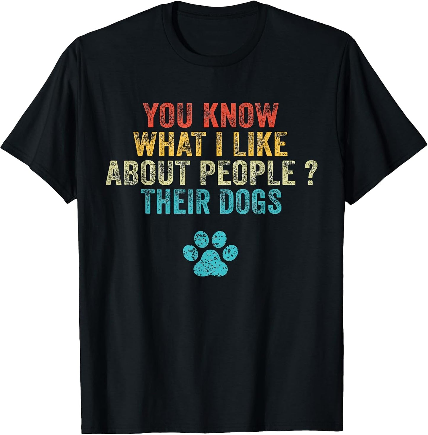 Funny You Know What I Like About People Their Dogs - Adult & Kids T-Shirts, Sweatshirts & Hoodies apparel design preview 1