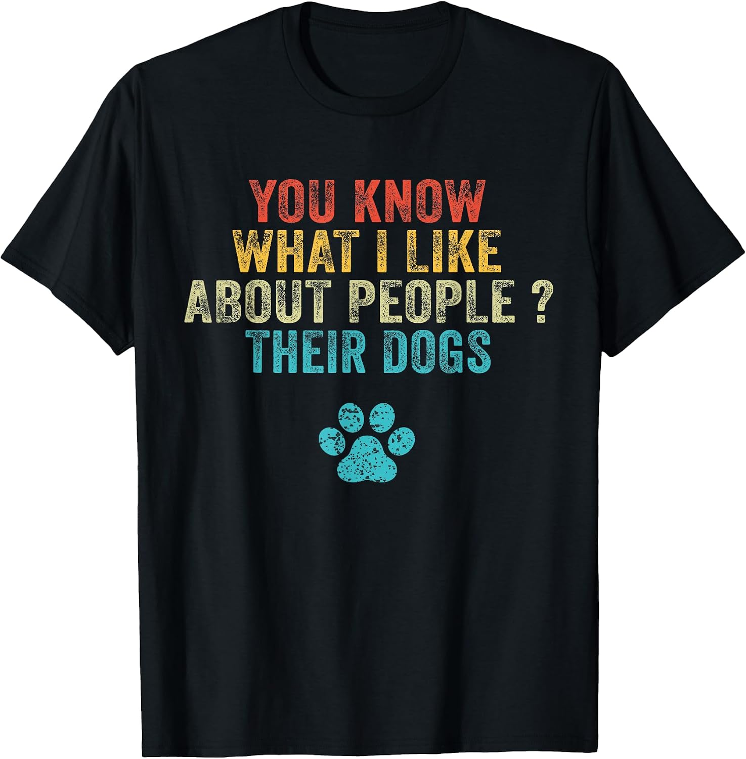 Funny You Know What I Like About People Their Dogs - Adult & Kids T-Shirts, Sweatshirts & Hoodies apparel design preview 1