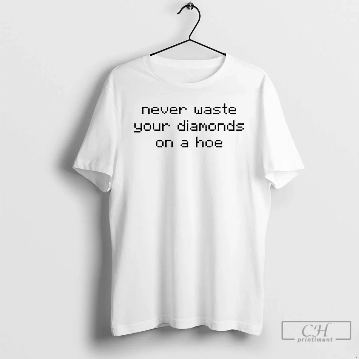 Classic Never Waste Diamonds On A Hoe - Adult & Kids T-Shirts, Sweatshirts & Hoodies apparel design preview 1