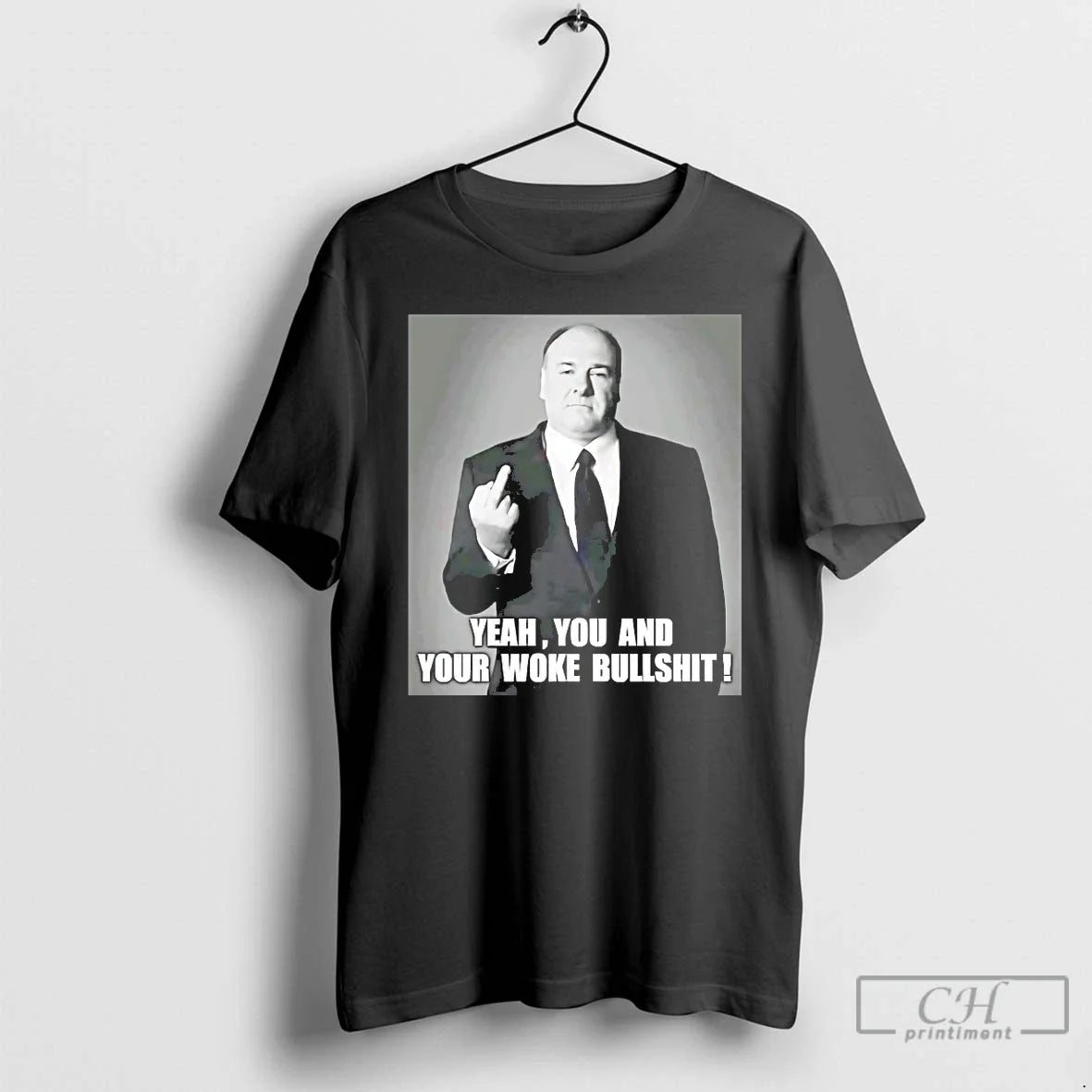 Classic Tony Soprano Yeah You And Your Woke Bullshit - Adult & Kids T-Shirts, Sweatshirts & Hoodies apparel design preview 1
