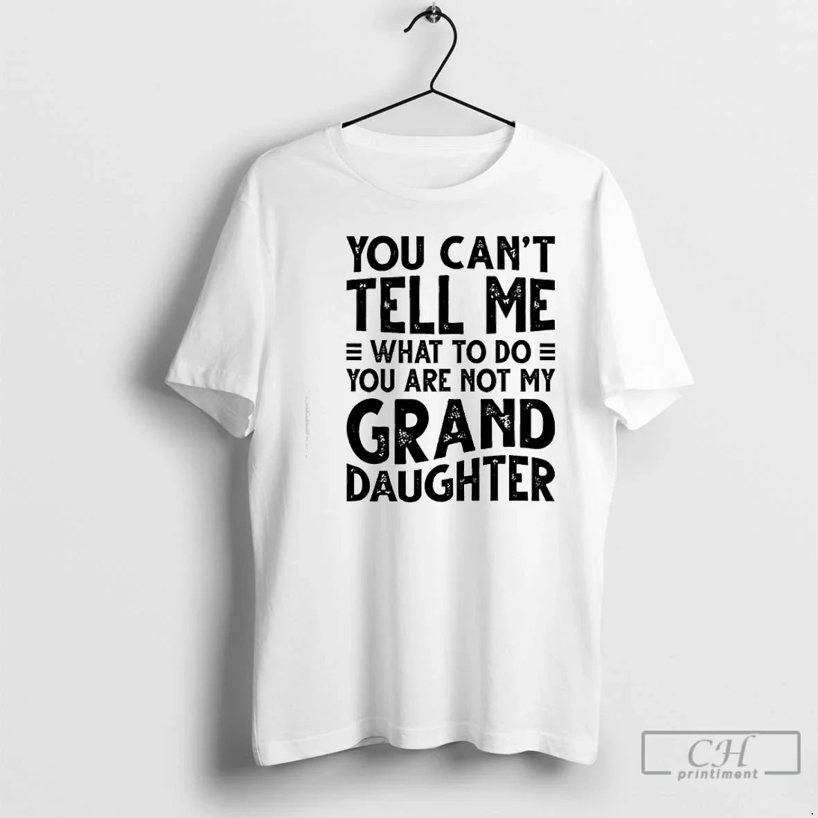 Classic You Cant Tell Me What To Do Are Not My Grand - Adult & Kids T-Shirts, Sweatshirts & Hoodies apparel design preview 1