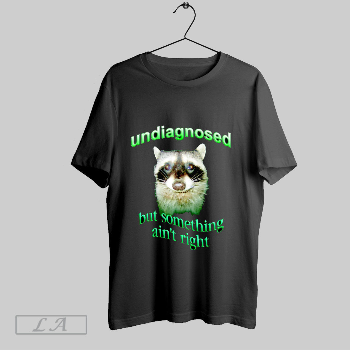Original Raccoon Undiagnosed But Something Aint Right - Adult & Kids T-Shirts, Sweatshirts & Hoodies apparel design preview 1