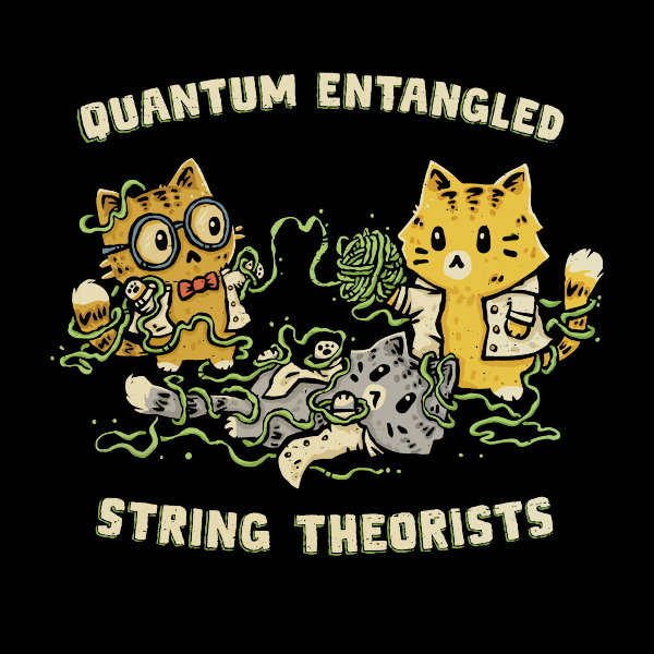 Quantum Entangled String Theorists - Adult & Kids T-Shirts, Sweatshirts & Hoodies apparel design preview 1
