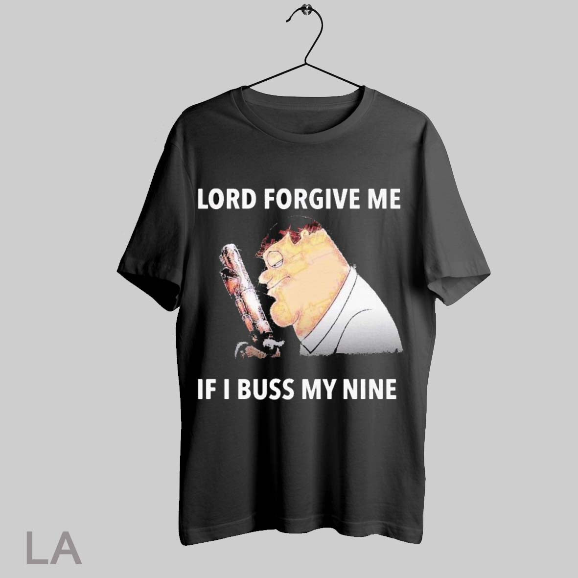 Top Peter Griffin Lord Forgive Me If I Buss My Nine - Adult & Kids T-Shirts, Sweatshirts & Hoodies apparel design preview 1
