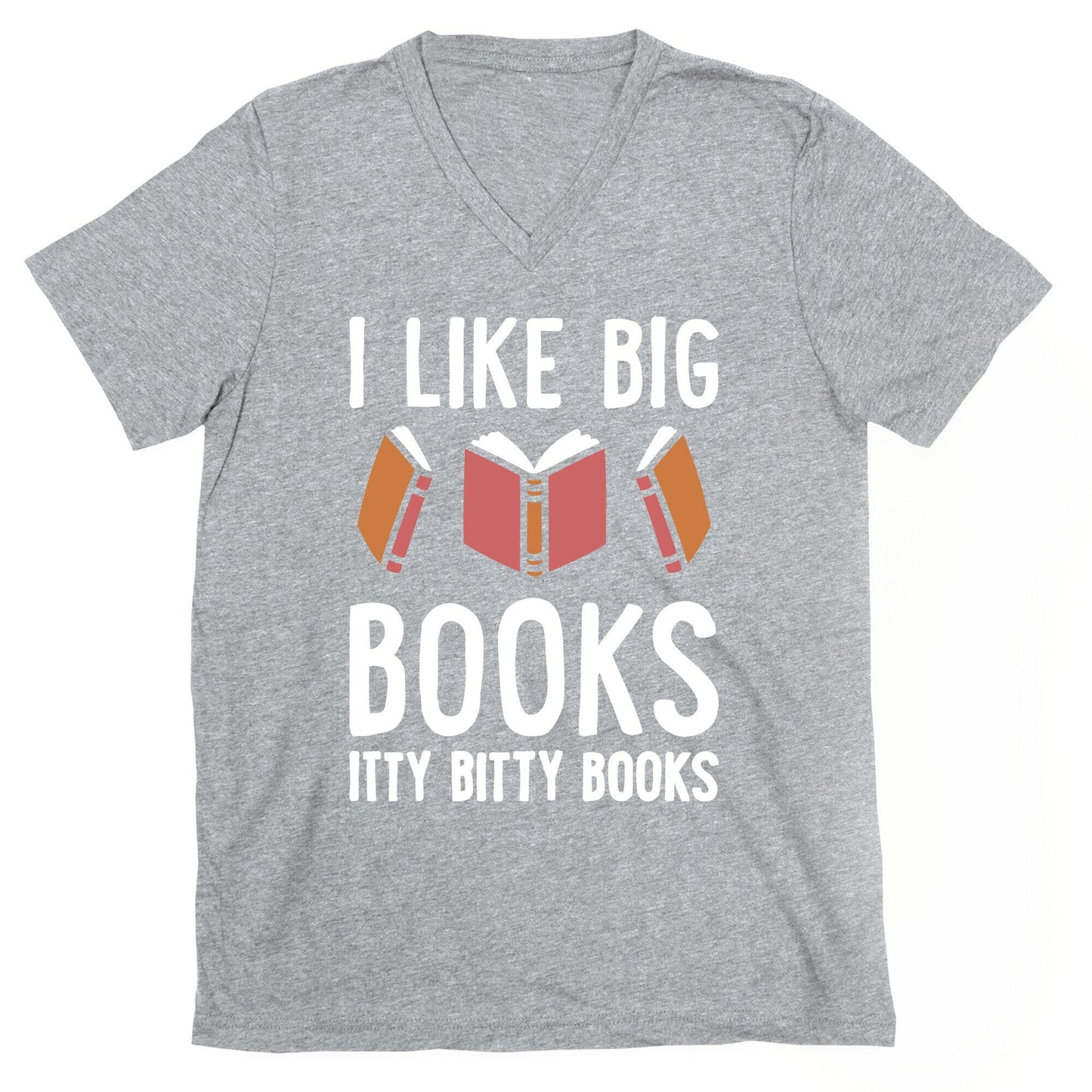 I Like Big Books Itty Bitty V-Neck - Adult & Kids T-Shirts, Sweatshirts & Hoodies apparel design preview 1