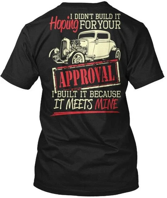 Hot Rod Your Approval Hoping I Didnt Build It For - Adult & Kids T-Shirts, Sweatshirts & Hoodies apparel design preview 1