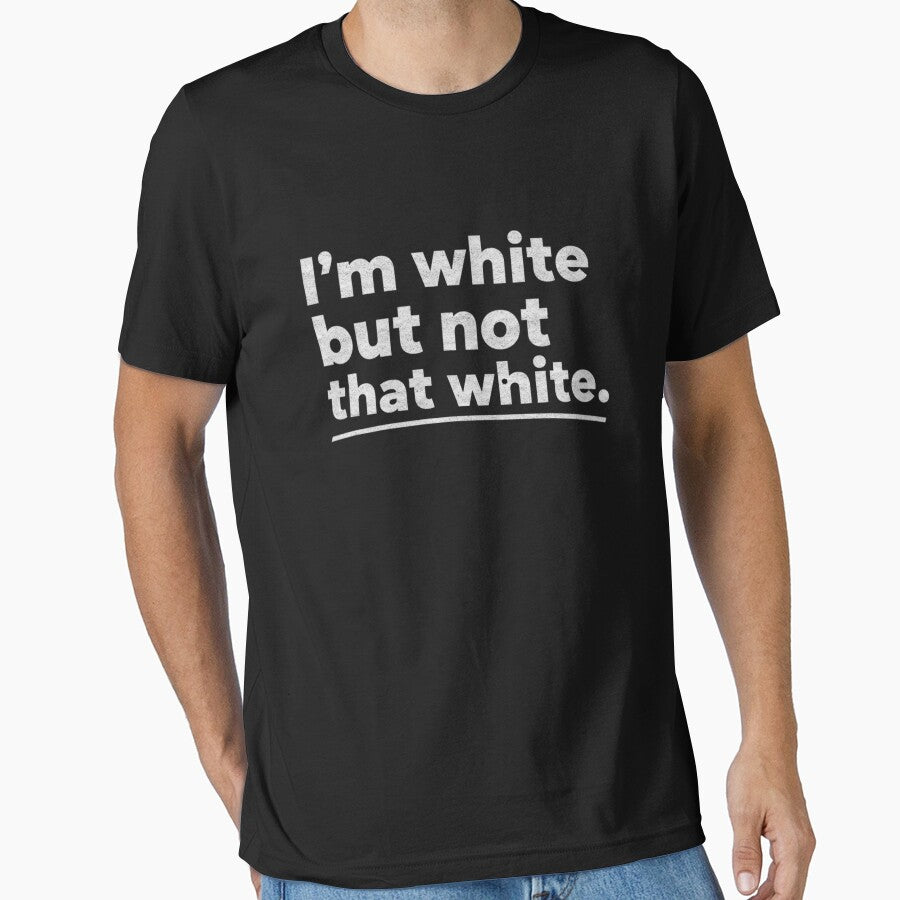 I'm White But Not That Funny Quote by TynesDesign - Adult & Kids T-Shirts, Sweatshirts & Hoodies apparel design preview 1